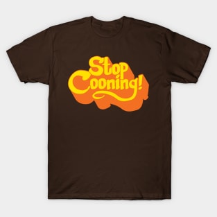 Stop Cooning! T-Shirt